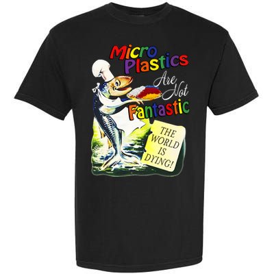 Microplastics Are Not Fantastic The World Is Dring Garment-Dyed Heavyweight T-Shirt
