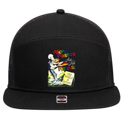 Microplastics Are Not Fantastic The World Is Dring 7 Panel Mesh Trucker Snapback Hat