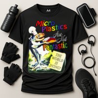 Microplastics Are Not Fantastic The World Is Dring Performance Shirt