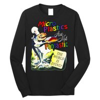 Microplastics Are Not Fantastic The World Is Dring Long Sleeve Shirt