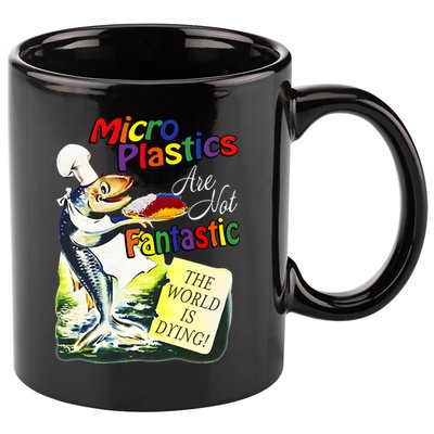 Microplastics Are Not Fantastic The World Is Dring 11oz C Handle Ceramic Mug