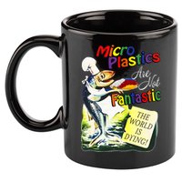 Microplastics Are Not Fantastic The World Is Dring 11oz C Handle Ceramic Mug