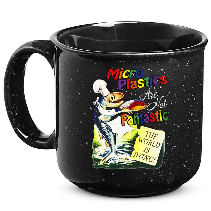 Microplastics Are Not Fantastic The World Is Dring 15oz Campfire Ceramic Mug