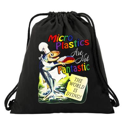 Microplastics Are Not Fantastic The World Is Dring Drawstring Bag