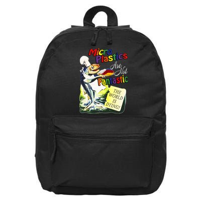 Microplastics Are Not Fantastic The World Is Dring 16 in Basic Backpack