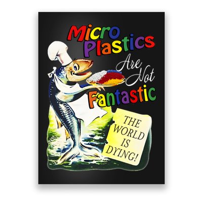 Microplastics Are Not Fantastic The World Is Dring Poster