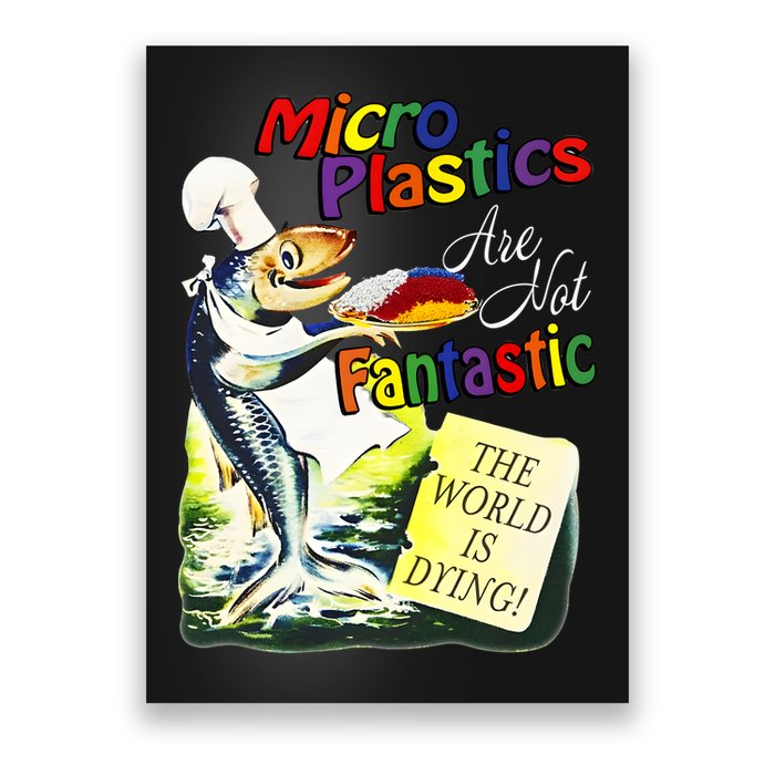 Microplastics Are Not Fantastic The World Is Dring Poster