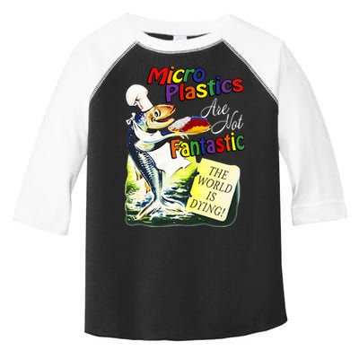 Microplastics Are Not Fantastic The World Is Dring Toddler Fine Jersey T-Shirt