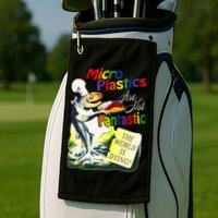 Microplastics Are Not Fantastic The World Is Dring Golf Towel