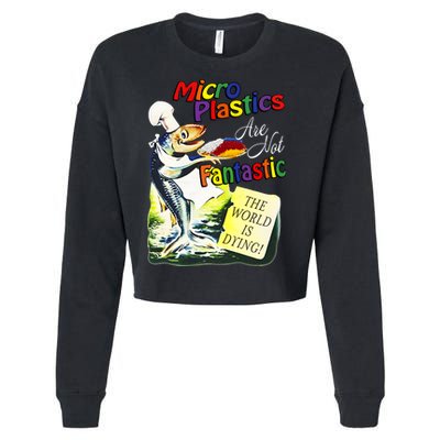 Microplastics Are Not Fantastic The World Is Dring Cropped Pullover Crew