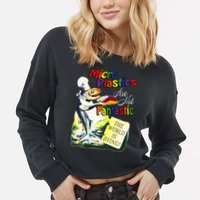 Microplastics Are Not Fantastic The World Is Dring Cropped Pullover Crew