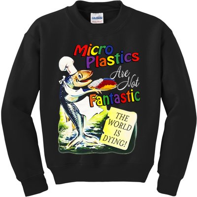 Microplastics Are Not Fantastic The World Is Dring Kids Sweatshirt