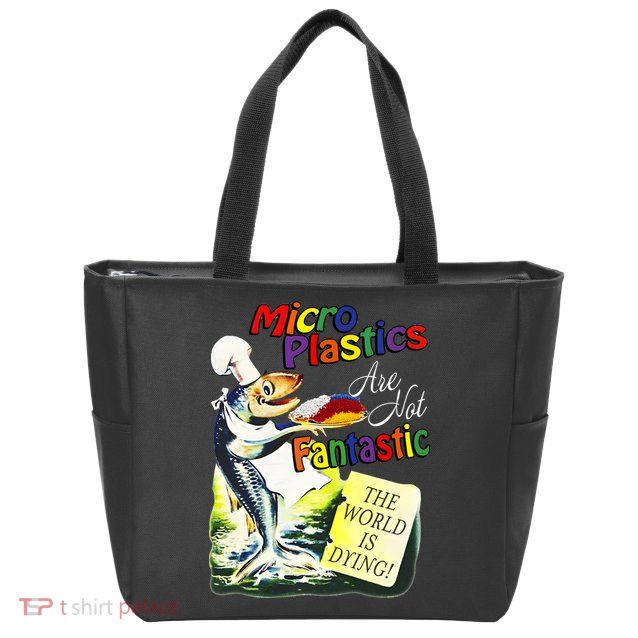 Microplastics Are Not Fantastic The World Is Dring Zip Tote Bag