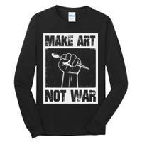 Make Art Not War Tall Long Sleeve T-Shirt