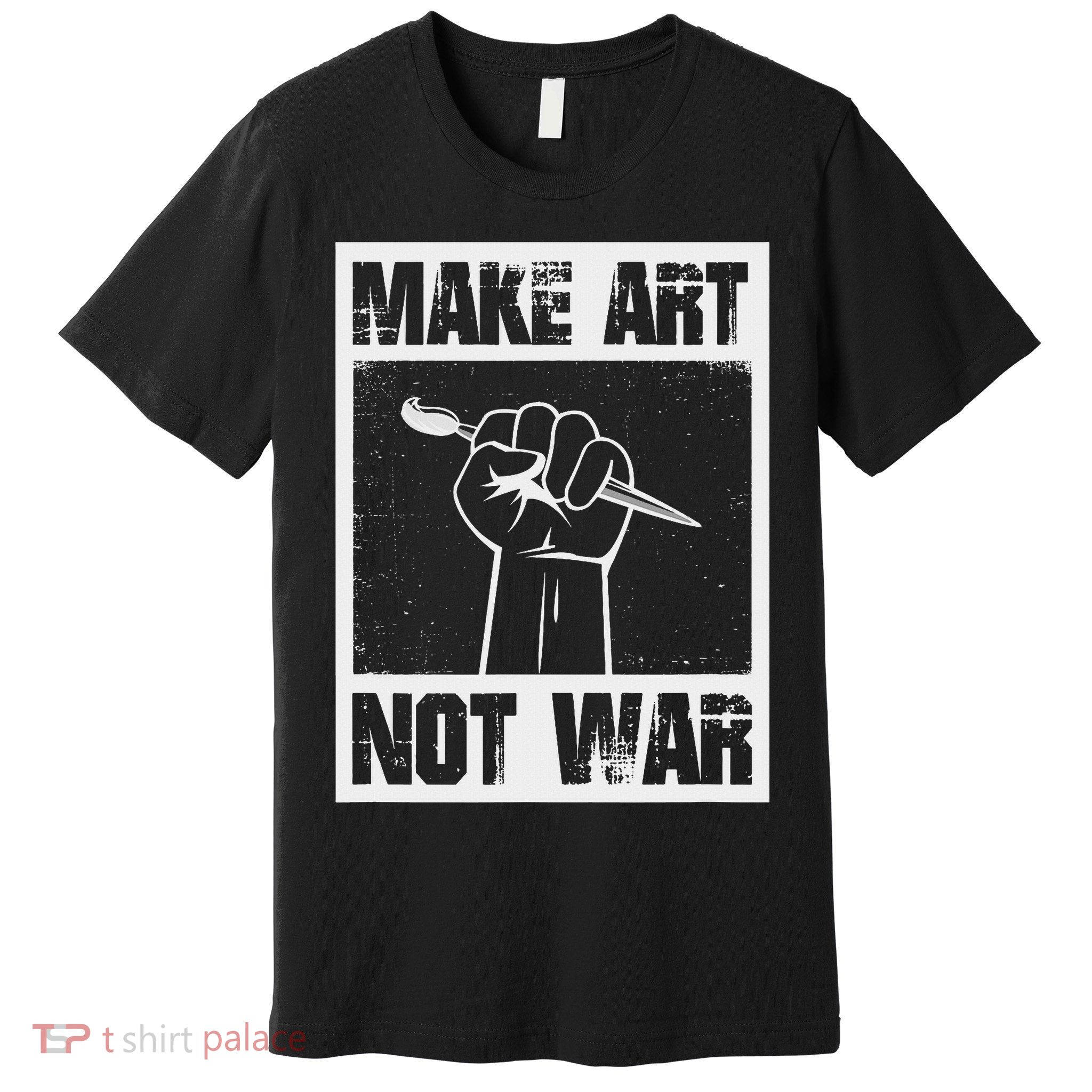 Make Art Not War Premium T-Shirt