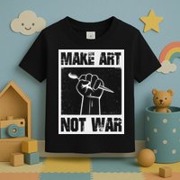 Make Art Not War Toddler T-Shirt