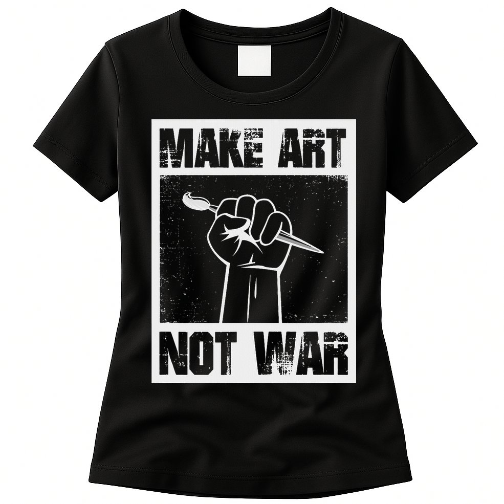 Make Art Not War Womens T-Shirt