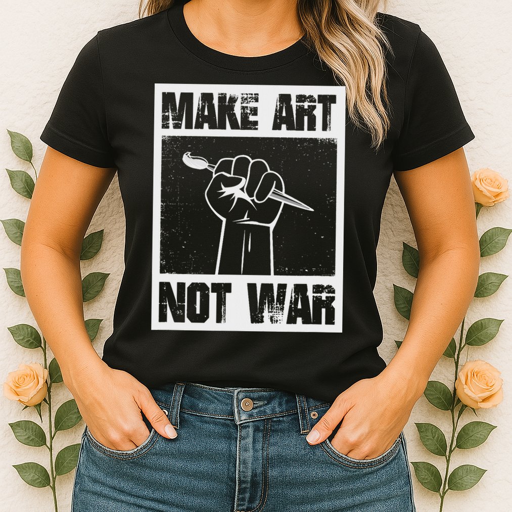 Make Art Not War Womens T-Shirt