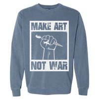 Make Art Not War Garment-Dyed Sweatshirt