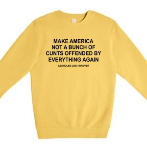 Make America Not A Bunch Of Cunts Offended By Everything Again Premium Crewneck Sweatshirt