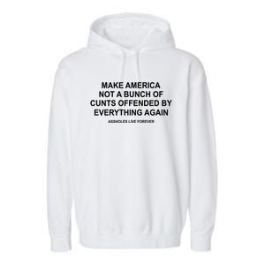 Make America Not A Bunch Of Cunts Offended By Everything Again Garment-Dyed Fleece Hoodie