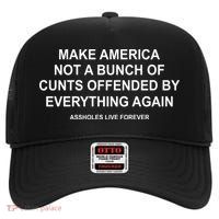Make America Not A Bunch Of Cunts Offended By Everything Again High Crown Mesh Back Trucker Hat