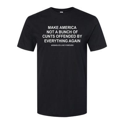 Make America Not A Bunch Of Cunts Offended By Everything Again Softstyle CVC T-Shirt