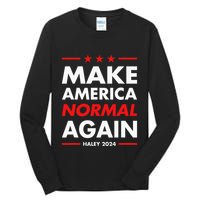 Make America Normal Again Haley 2024 Presidential Election Tall Long Sleeve T-Shirt