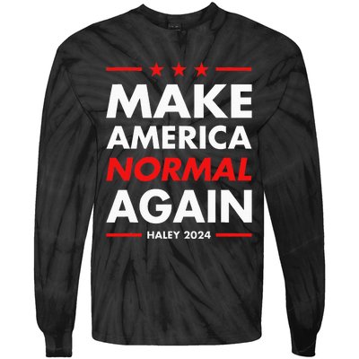 Make America Normal Again Haley 2024 Presidential Election Tie-Dye Long Sleeve Shirt