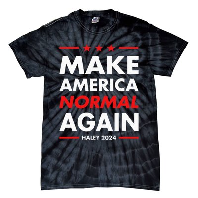 Make America Normal Again Haley 2024 Presidential Election Tie-Dye T-Shirt