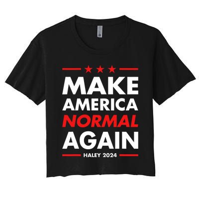 Make America Normal Again Haley 2024 Presidential Election Women's Crop Top Tee