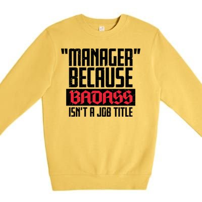 Manager Because Badass Isn't A Job Title Premium Crewneck Sweatshirt