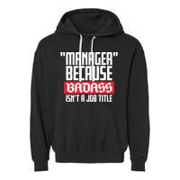 Manager Because Badass Isn't A Job Title Garment-Dyed Fleece Hoodie