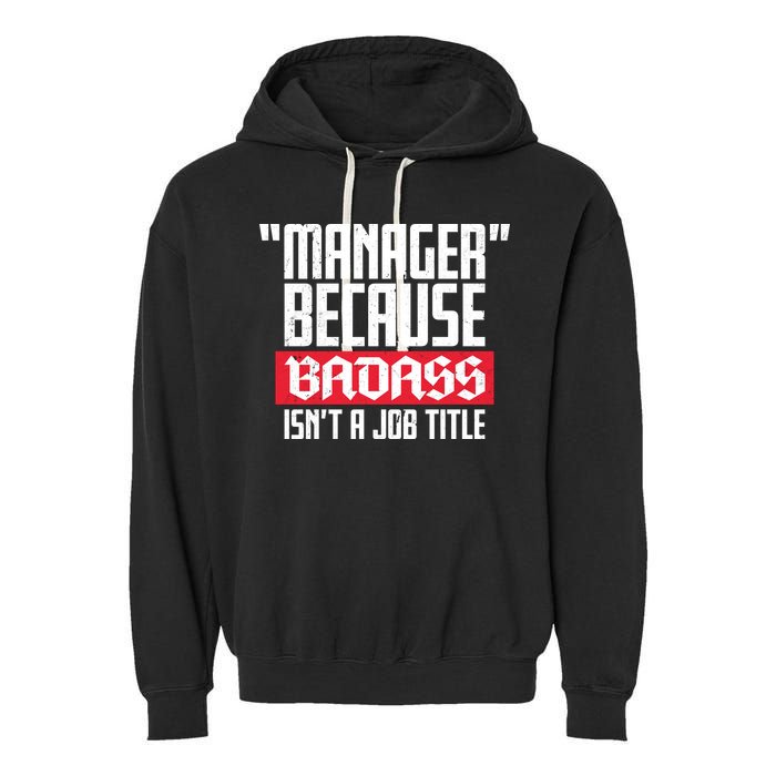 Manager Because Badass Isn't A Job Title Garment-Dyed Fleece Hoodie
