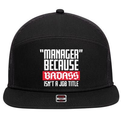 Manager Because Badass Isn't A Job Title 7 Panel Mesh Trucker Snapback Hat