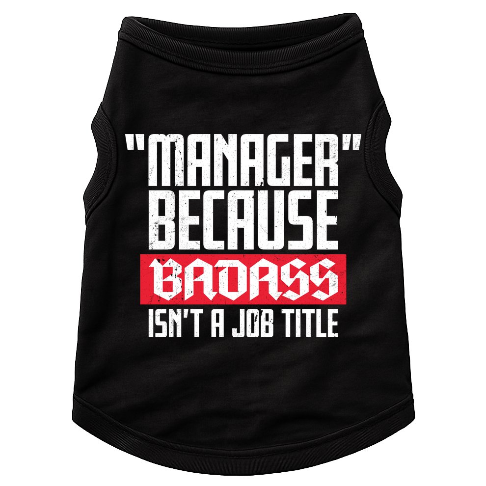Manager Because Badass Isn't A Job Title Doggie Tank