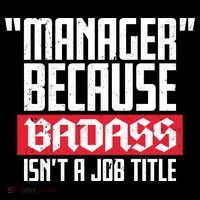 Manager Because Badass Isn't A Job Title Performance Shirt