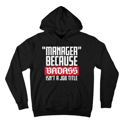 Manager Because Badass Isn't A Job Title Hoodie