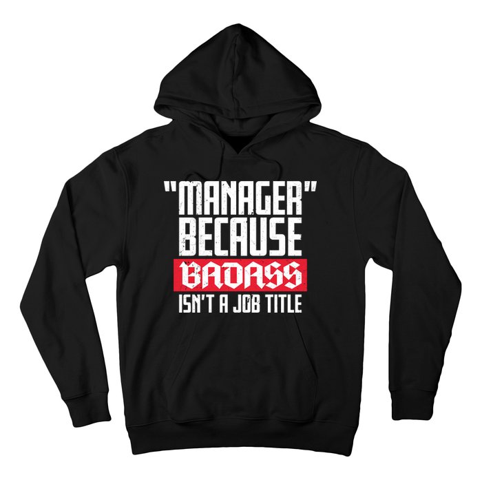 Manager Because Badass Isn't A Job Title Hoodie