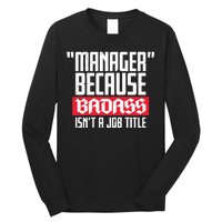 Manager Because Badass Isn't A Job Title Long Sleeve Shirt