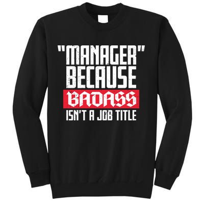 Manager Because Badass Isn't A Job Title Sweatshirt