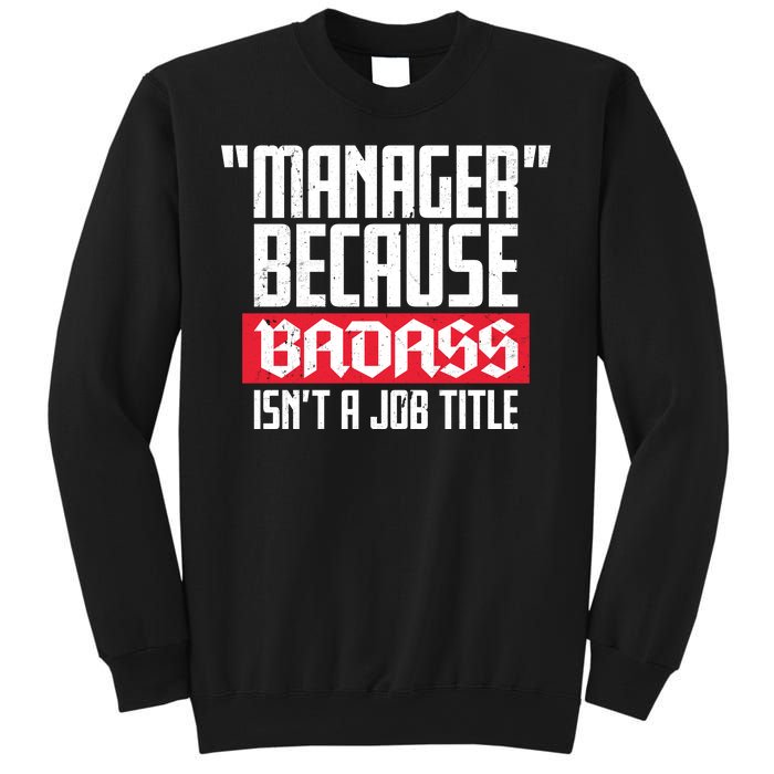 Manager Because Badass Isn't A Job Title Sweatshirt