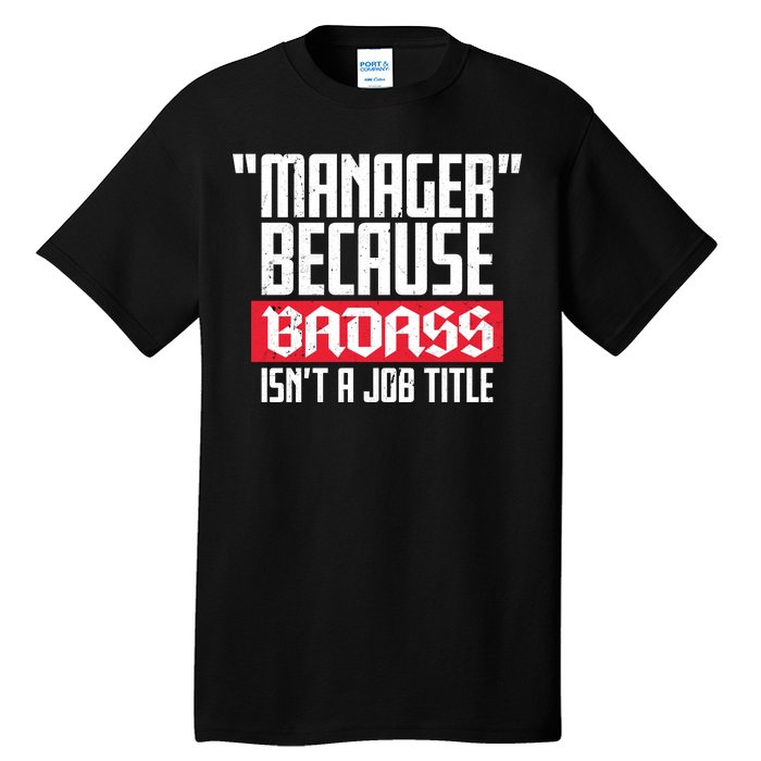 Manager Because Badass Isn't A Job Title Tall T-Shirt