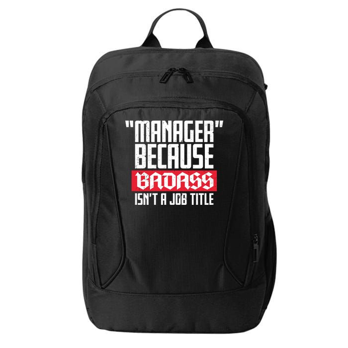 Manager Because Badass Isn't A Job Title City Backpack