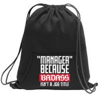 Manager Because Badass Isn't A Job Title Sweatshirt Cinch Pack Bag