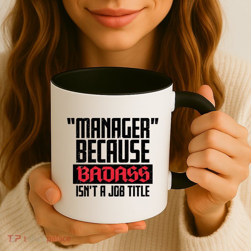 Manager Because Badass Isn't A Job Title Mug