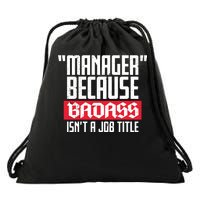 Manager Because Badass Isn't A Job Title Drawstring Bag