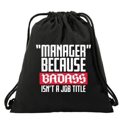 Manager Because Badass Isn't A Job Title Drawstring Bag