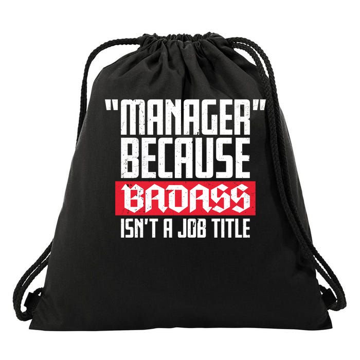 Manager Because Badass Isn't A Job Title Drawstring Bag