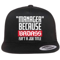 Manager Because Badass Isn't A Job Title Flat Bill Trucker Hat